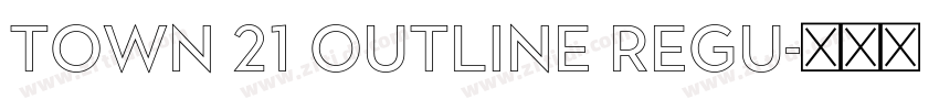 Town 21 Outline Regu字体转换 Town 21 Outline Regu字体转换